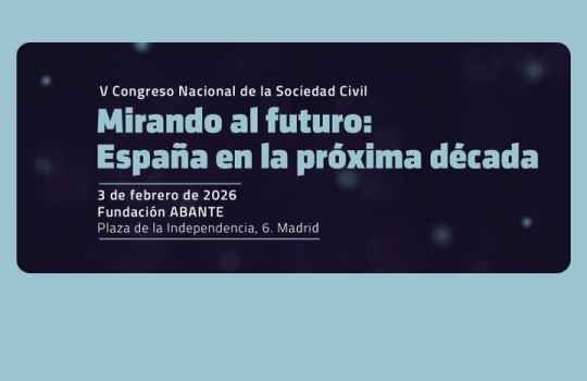 V CONGRESO NACIONAL DE LA SOCIEDAD CIVIL ‘MIRANDO AL FUTURO: ESPAÑA EN LA PRÓXIMA DÉCADA’